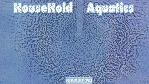 HouseHold Aquatics - Water FX - Nova Sound
